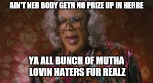 Peace prize | AIN'T NER BODY GETN NO PRIZE UP IN HERRE; YA ALL BUNCH OF MUTHA LOVIN HATERS FUR REALZ | image tagged in nobel prize | made w/ Imgflip meme maker
