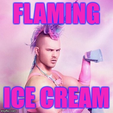FLAMING ICE CREAM | made w/ Imgflip meme maker