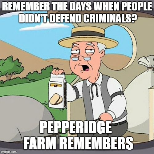 Pepperidge Farm Remembers | REMEMBER THE DAYS WHEN PEOPLE DIDN'T DEFEND CRIMINALS? PEPPERIDGE  FARM REMEMBERS | image tagged in memes,pepperidge farm remembers | made w/ Imgflip meme maker