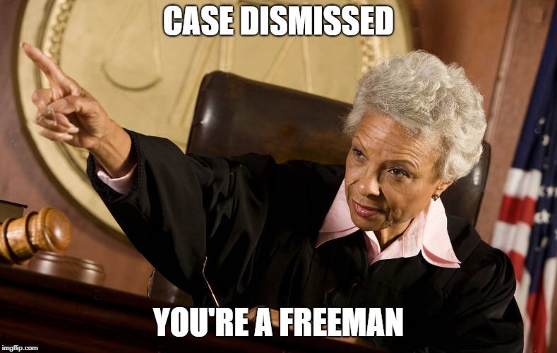 CASE DISMISSED YOU'RE A FREEMAN | made w/ Imgflip meme maker