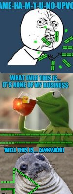Yesterday's memes in a panel | image tagged in memes,upvotes,kermit the frog,awkward moment sealion,y u no guy | made w/ Imgflip meme maker