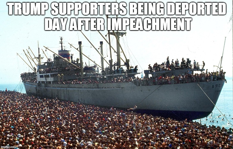 TRUMP SUPPORTERS BEING DEPORTED DAY AFTER IMPEACHMENT | made w/ Imgflip meme maker