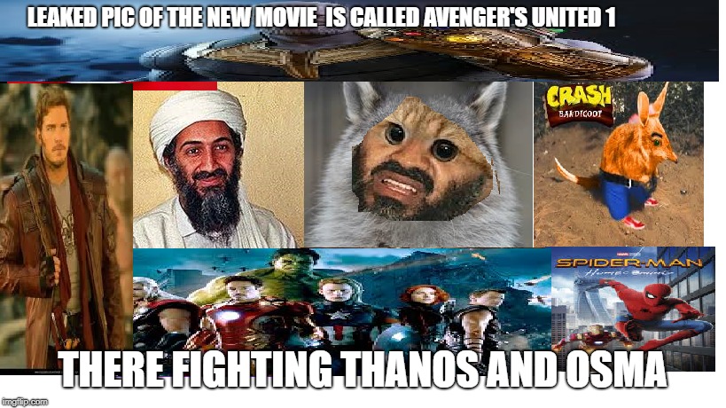 new movie | LEAKED PIC OF THE NEW MOVIE 
IS CALLED AVENGER'S UNITED 1; THERE FIGHTING THANOS AND OSMA | image tagged in marvel | made w/ Imgflip meme maker