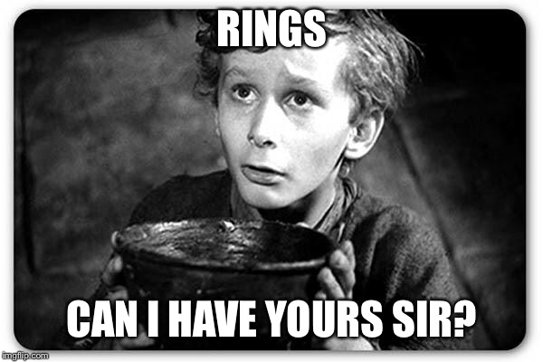 Beggar | RINGS; CAN I HAVE YOURS SIR? | image tagged in beggar | made w/ Imgflip meme maker