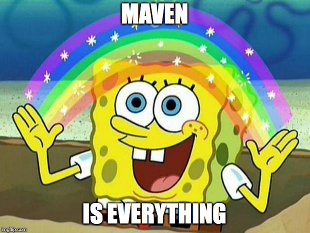 spongebob rainbow | MAVEN; IS EVERYTHING | image tagged in spongebob rainbow | made w/ Imgflip meme maker