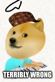 I did something terribly wrong | I DID SOMETHING; TERRIBLY WRONG | image tagged in memes,doge,keyboard | made w/ Imgflip meme maker