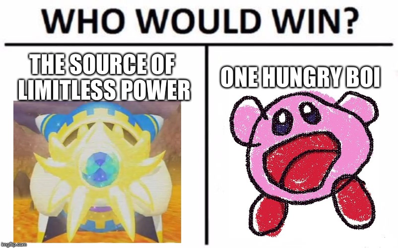 Kirby Doodle is a great sticker | THE SOURCE OF LIMITLESS POWER; ONE HUNGRY BOI | image tagged in memes,who would win,kirby | made w/ Imgflip meme maker