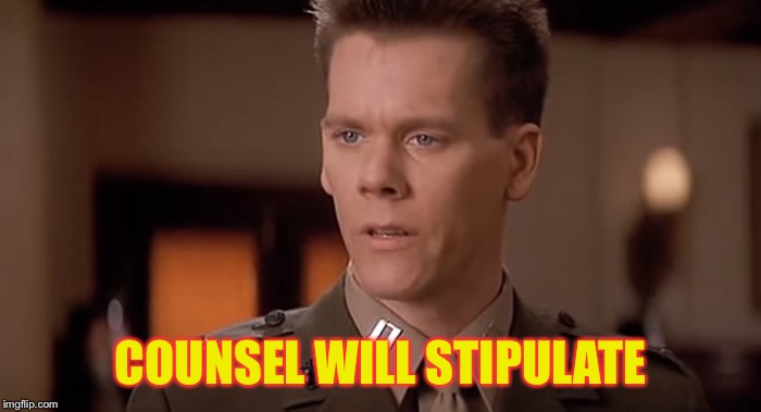Counsel will stipulate | COUNSEL WILL STIPULATE | image tagged in a few good men,kevin bacon,response | made w/ Imgflip meme maker