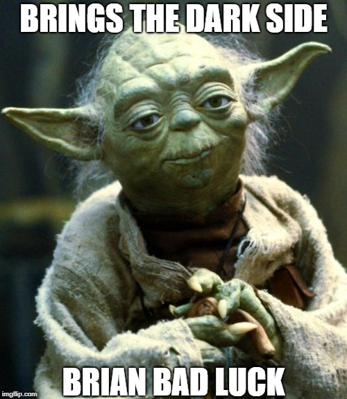 Jedi Tongue (and Mind) Twister  | BRINGS THE DARK SIDE; BRIAN BAD LUCK | image tagged in memes,star wars yoda | made w/ Imgflip meme maker