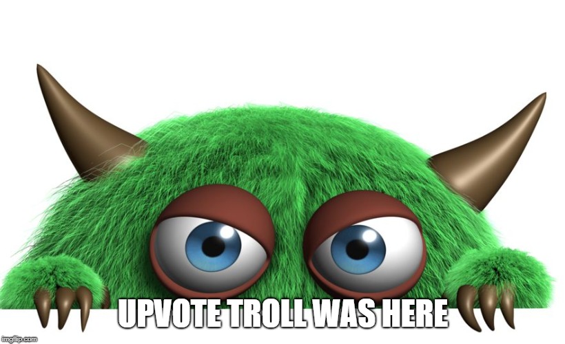 troll | UPVOTE TROLL WAS HERE | image tagged in troll | made w/ Imgflip meme maker