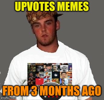 UPVOTES MEMES FROM 3 MONTHS AGO | made w/ Imgflip meme maker