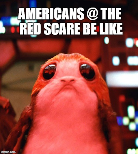 StarWars | AMERICANS @ THE RED SCARE BE LIKE | image tagged in starwars | made w/ Imgflip meme maker