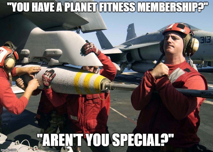 "YOU HAVE A PLANET FITNESS MEMBERSHIP?"; "AREN'T YOU SPECIAL?" | image tagged in ordies | made w/ Imgflip meme maker