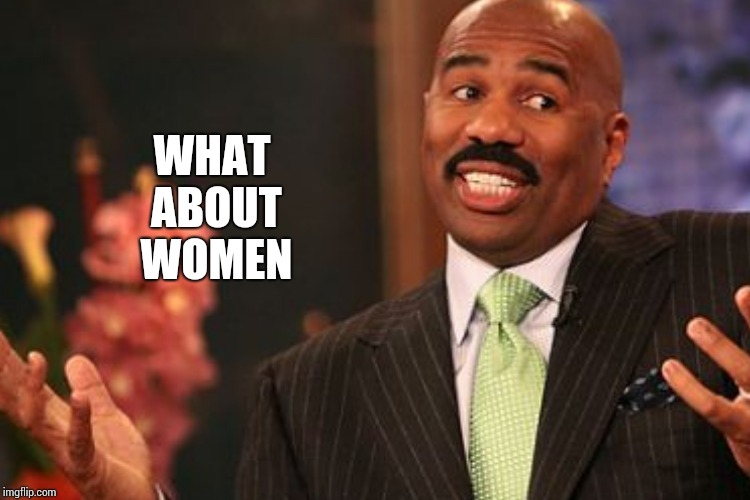 WHAT ABOUT WOMEN | made w/ Imgflip meme maker