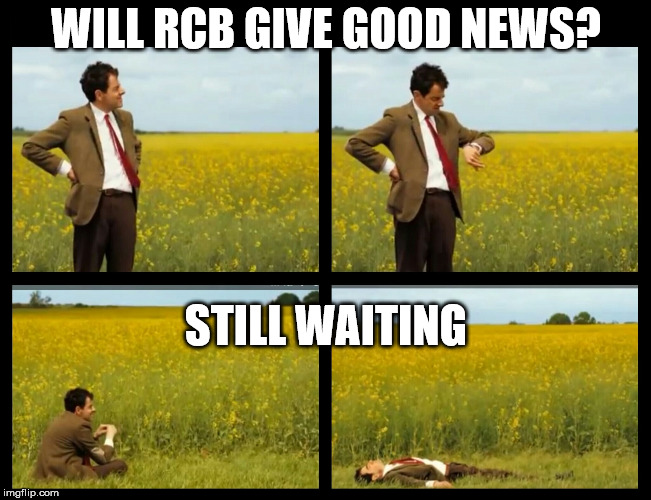 Mr.Bean | WILL RCB GIVE GOOD NEWS? STILL WAITING | image tagged in mrbean | made w/ Imgflip meme maker