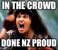 Xena/Gabby meme | IN THE CROWD; DONE NZ PROUD | image tagged in xena/gabby meme | made w/ Imgflip meme maker