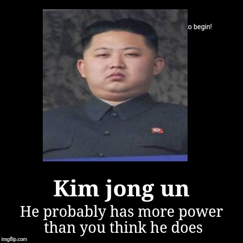 image tagged in funny,demotivationals,memes,north korea,kim jong un | made w/ Imgflip demotivational maker