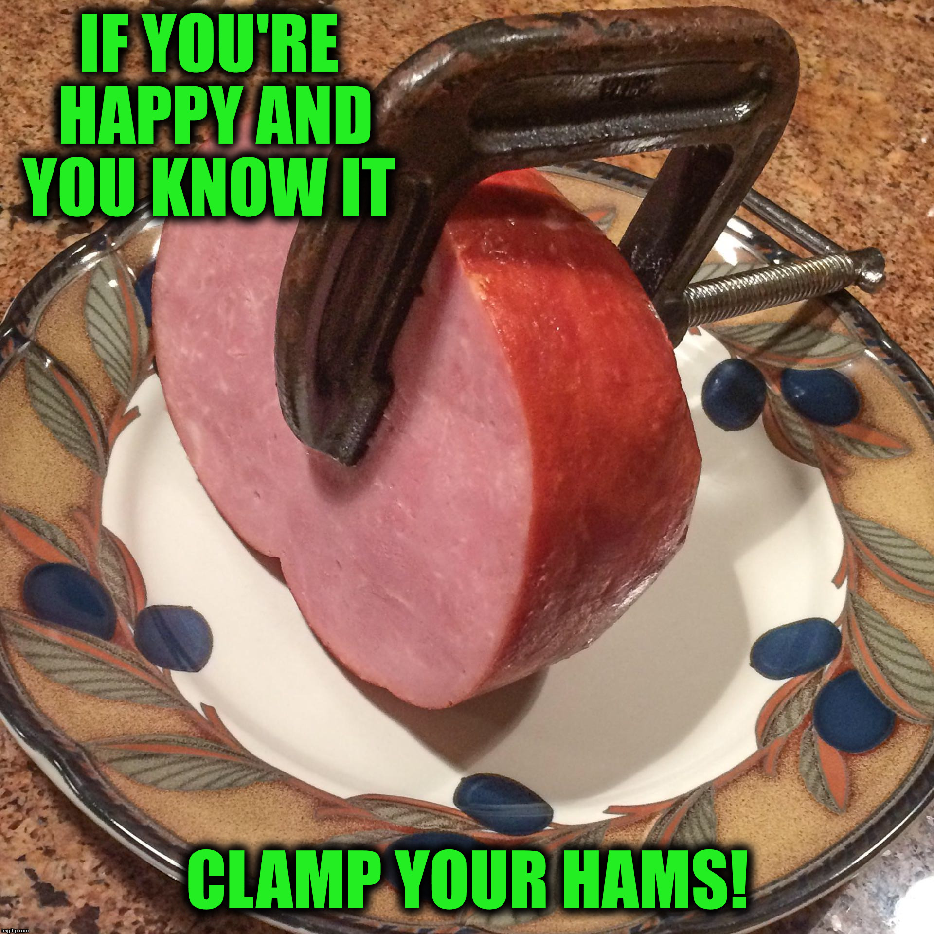 did you C what I did there | IF YOU'RE HAPPY AND YOU KNOW IT; CLAMP YOUR HAMS! | image tagged in bad pun,kid's song,ham,c clamp | made w/ Imgflip meme maker