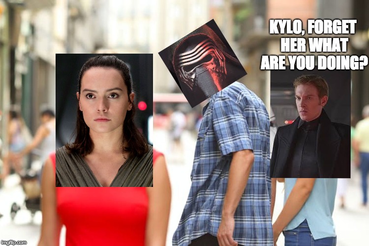 Star Wars 7 in a Nutshell | KYLO, FORGET HER WHAT ARE YOU DOING? | image tagged in memes,distracted boyfriend,star wars | made w/ Imgflip meme maker
