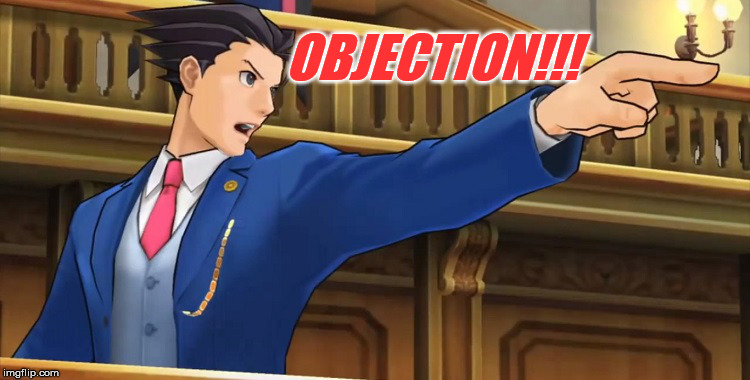 Objection2016 | OBJECTION!!! | image tagged in objection2016 | made w/ Imgflip meme maker