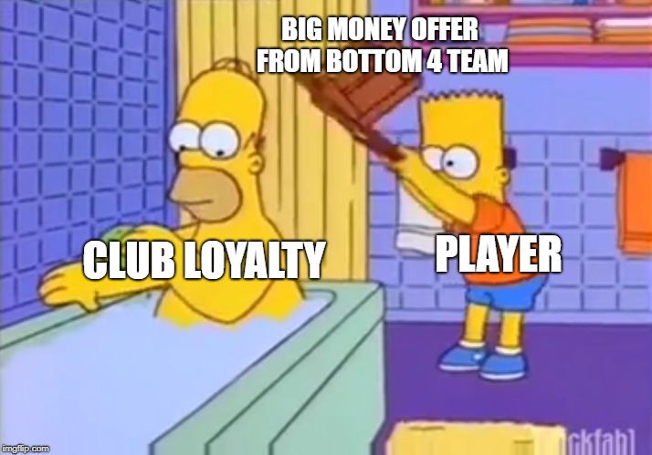 Homer, chair, Bart | BIG MONEY OFFER FROM BOTTOM 4 TEAM; PLAYER; CLUB LOYALTY | image tagged in homer chair bart | made w/ Imgflip meme maker