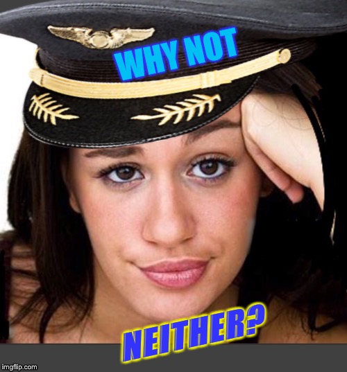 WHY NOT NEITHER? | made w/ Imgflip meme maker