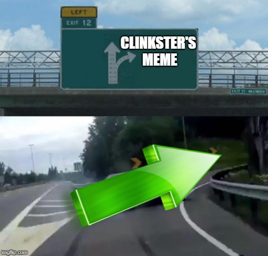 Left Exit 12 Off Ramp Meme | CLINKSTER'S MEME | image tagged in memes,left exit 12 off ramp | made w/ Imgflip meme maker