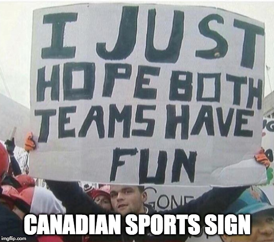 A! | CANADIAN SPORTS SIGN | image tagged in eh,a,sign,sports,canada,meanwhile in canada | made w/ Imgflip meme maker