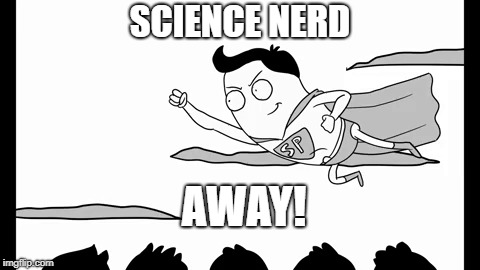 Science Nerd Superhero | SCIENCE NERD; AWAY! | image tagged in science,nerd,superhero,flying | made w/ Imgflip meme maker