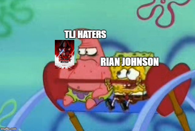 TLJ hater patrick | TLJ HATERS; RIAN JOHNSON | image tagged in disney star wars,salty patrick star holds hand up salt is real mad sad angry | made w/ Imgflip meme maker