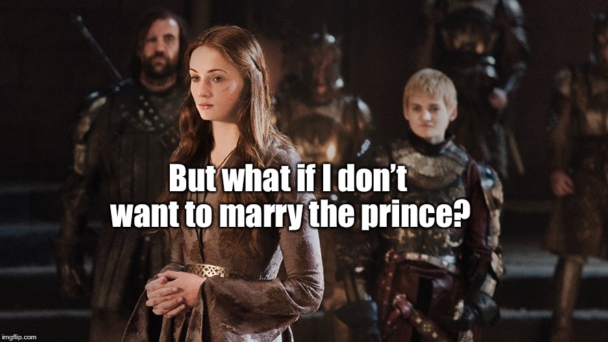 But what if I don’t want to marry the prince? | made w/ Imgflip meme maker
