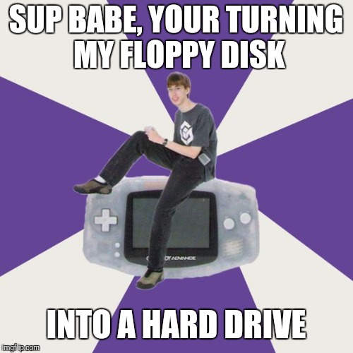 Nintendo Norm | SUP BABE, YOUR TURNING MY FLOPPY DISK; INTO A HARD DRIVE | image tagged in nintendo norm | made w/ Imgflip meme maker