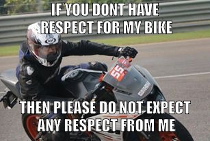 IF YOU DONT HAVE RESPECT FOR MY BIKE; THEN PLEASE DO NOT EXPECT ANY RESPECT FROM ME | image tagged in deepankar khanna | made w/ Imgflip meme maker