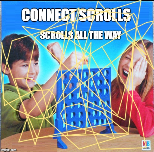 Blank Connect Four | CONNECT SCROLLS SCROLLS ALL THE WAY | image tagged in blank connect four | made w/ Imgflip meme maker