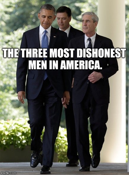 Obama Comey Mueller | THE THREE MOST DISHONEST MEN IN AMERICA. | image tagged in obama comey mueller | made w/ Imgflip meme maker