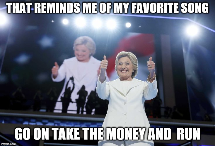 THAT REMINDS ME OF MY FAVORITE SONG GO ON TAKE THE MONEY AND  RUN | made w/ Imgflip meme maker