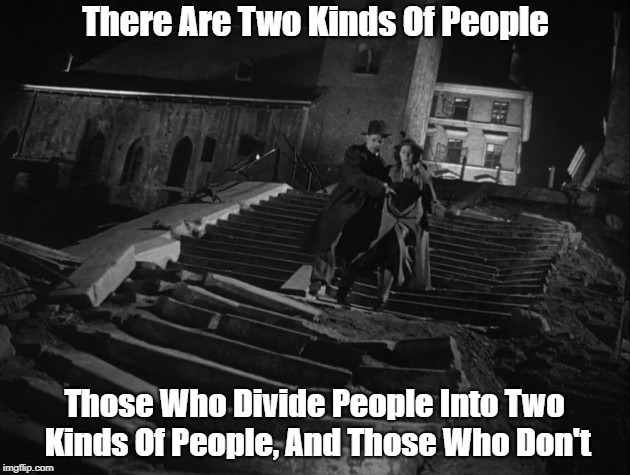 There Are Two Kinds Of People Those Who Divide People Into Two Kinds Of People, And Those Who Don't | made w/ Imgflip meme maker