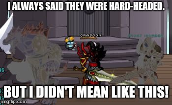 words come true. | I ALWAYS SAID THEY WERE HARD-HEADED. BUT I DIDN'T MEAN LIKE THIS! | image tagged in aqw petrification glitch,video games,medusa | made w/ Imgflip meme maker