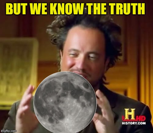 Ancient Aliens Meme | BUT WE KNOW THE TRUTH | image tagged in memes,ancient aliens | made w/ Imgflip meme maker