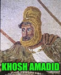 KHOSH AMADID | made w/ Imgflip meme maker