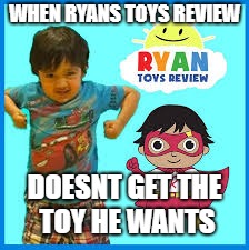 When Ryans Toys Review Doesnt Get The Toy He Wants | WHEN RYANS TOYS REVIEW; DOESNT GET THE TOY HE WANTS | image tagged in ryanstoysreview,meme,memes,funny,mad,spoiled brat | made w/ Imgflip meme maker