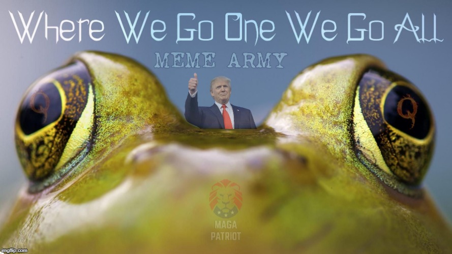 Trump's Meme Army #QAnon | image tagged in trump's meme army,pepe the frog,political meme,america,freedom | made w/ Imgflip meme maker