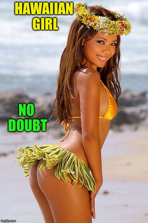 HAWAIIAN GIRL NO DOUBT | made w/ Imgflip meme maker