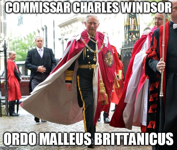 COMMISSAR CHARLES WINDSOR; ORDO MALLEUS BRITTANICUS | image tagged in warhammer40k,warhammer 40k | made w/ Imgflip meme maker