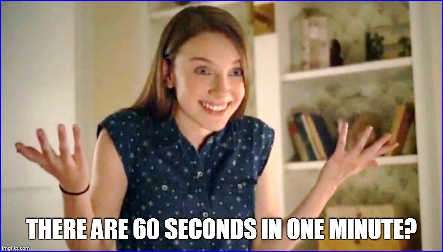 THERE ARE 60 SECONDS IN ONE MINUTE? | made w/ Imgflip meme maker