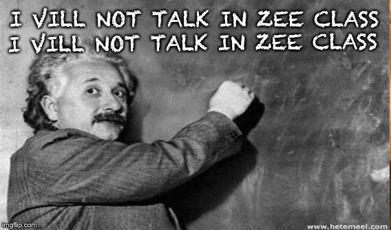 Class clown | I VILL NOT TALK IN ZEE CLASS I VILL NOT TALK IN ZEE CLASS | image tagged in memes,albert einstein | made w/ Imgflip meme maker