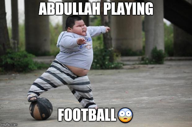 Soccer | ABDULLAH PLAYING; FOOTBALL🤤 | image tagged in soccer | made w/ Imgflip meme maker