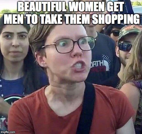 BEAUTIFUL WOMEN GET MEN TO TAKE THEM SHOPPING | made w/ Imgflip meme maker