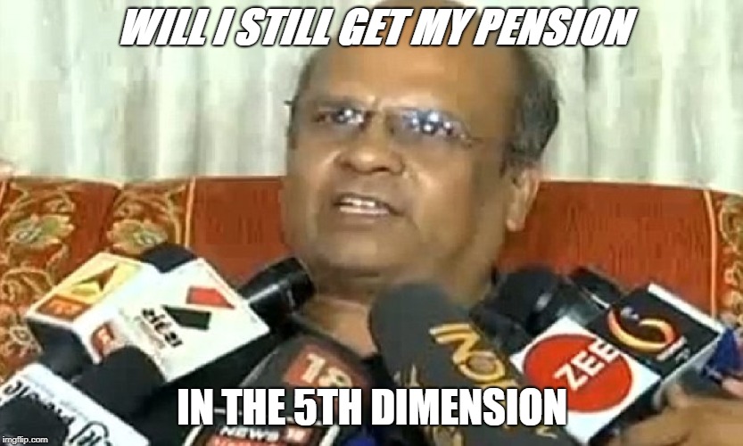 Working in the 5th dimension | WILL I STILL GET MY PENSION; IN THE 5TH DIMENSION | image tagged in funny,indian | made w/ Imgflip meme maker