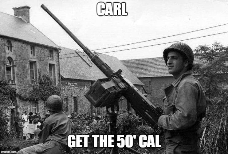 CARL; GET THE 50' CAL | made w/ Imgflip meme maker